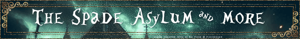 The Spade Asylum and More