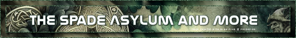 The Spade Asylum and More